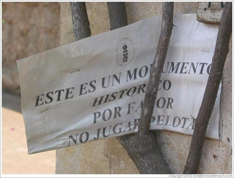 Sign at the Santa Clara ruins that says "This is a historical monument.  Please do not play ball."