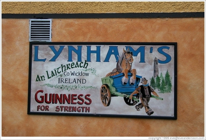 "Guinness For Strength" -- on a pub in a tiny town south of Dublin.