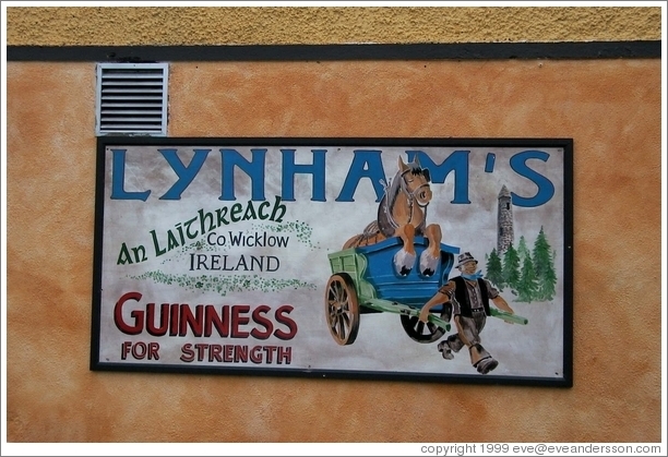 "Guinness For Strength" -- on a pub in a tiny town south of Dublin.
